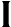 I I