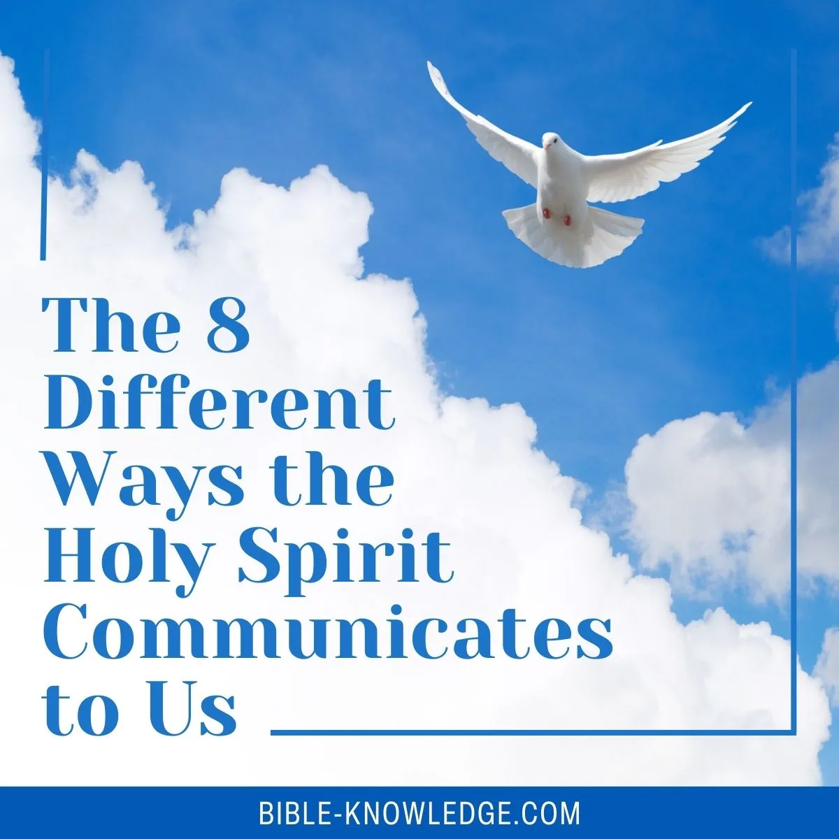 The 8 Different Ways the Holy Spirit Will Use to Communicate to Us