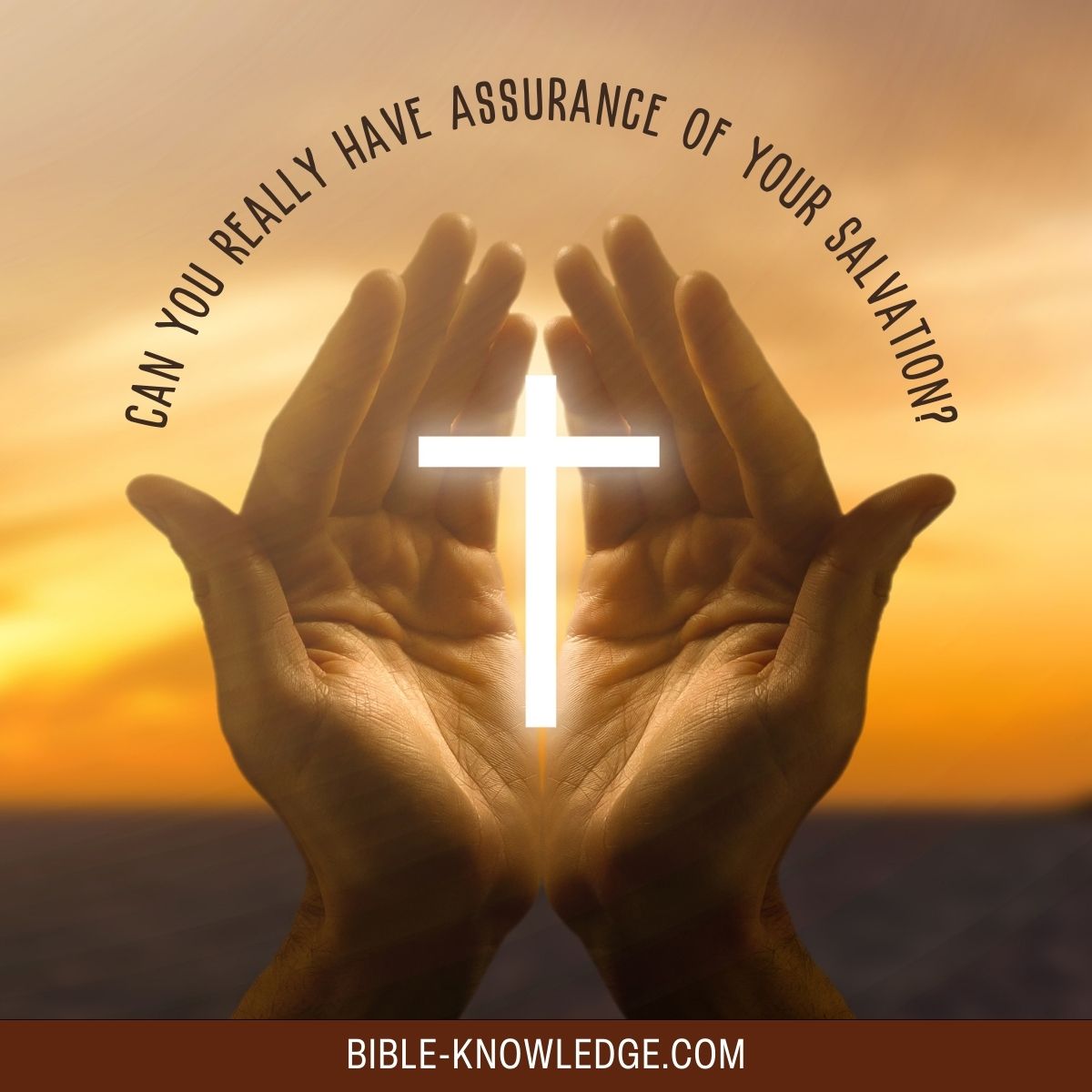Can You Really Have Assurance of Your Salvation?