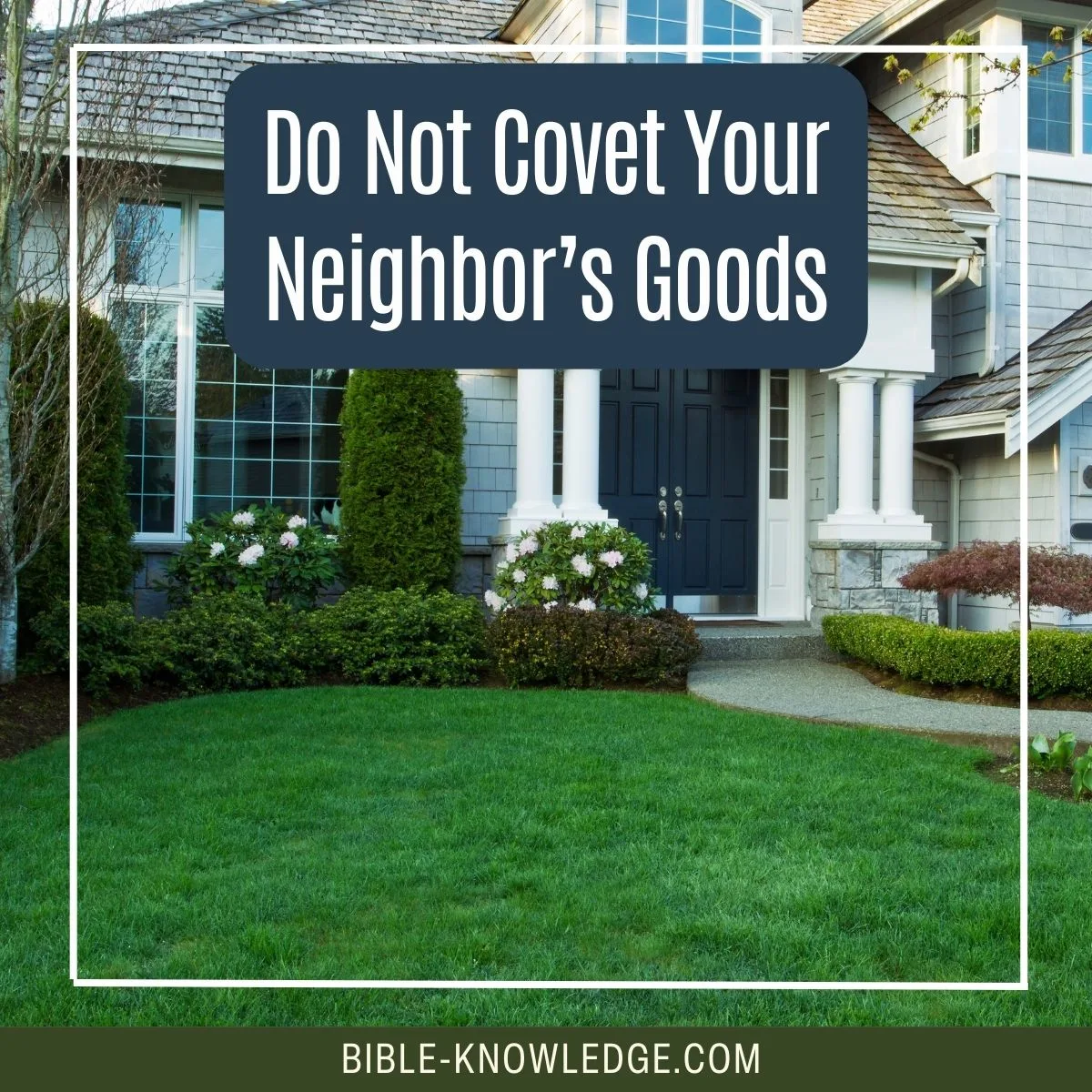 Do Not Covet Your Neighbor's Goods