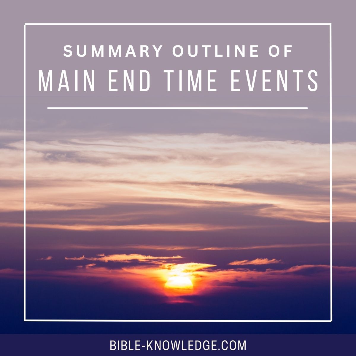Summary Outline of Main End Time Events