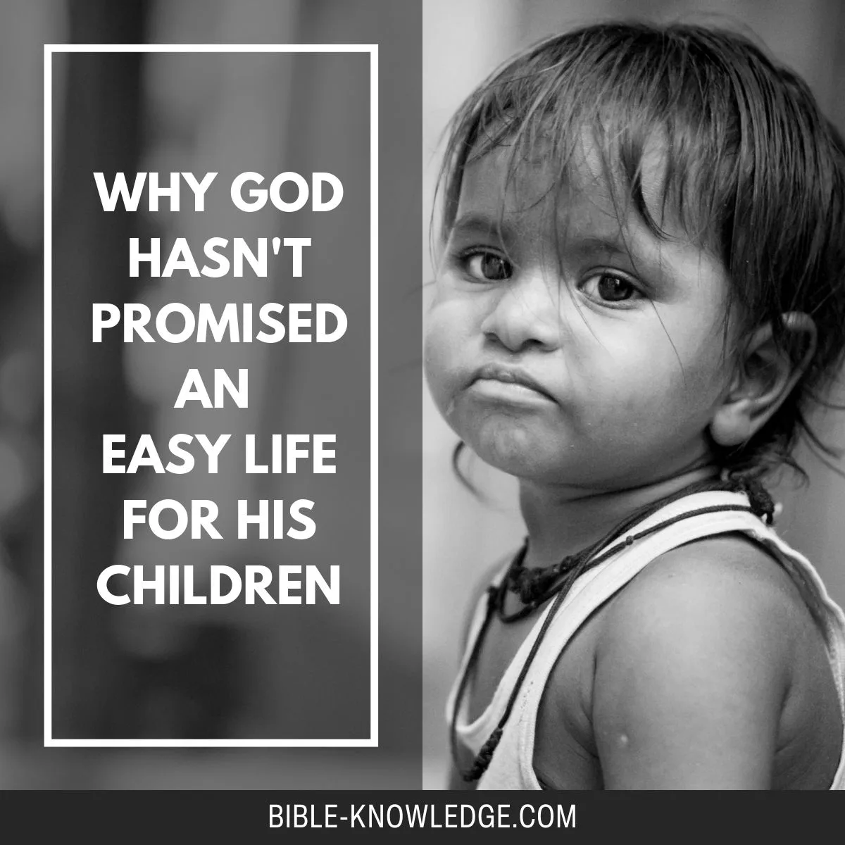 Why God Hasn’t Promised an Easy Life for His Children