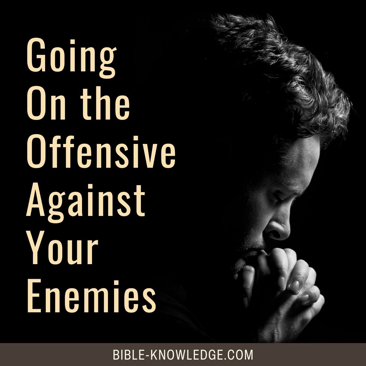 Going On the Offensive Against Your Enemies