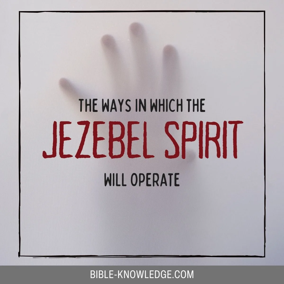 The Ways in Which the Jezebel Spirit Will Operate