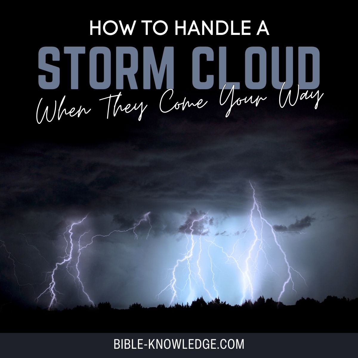 How to Handle A Storm Cloud When They Come Your Way