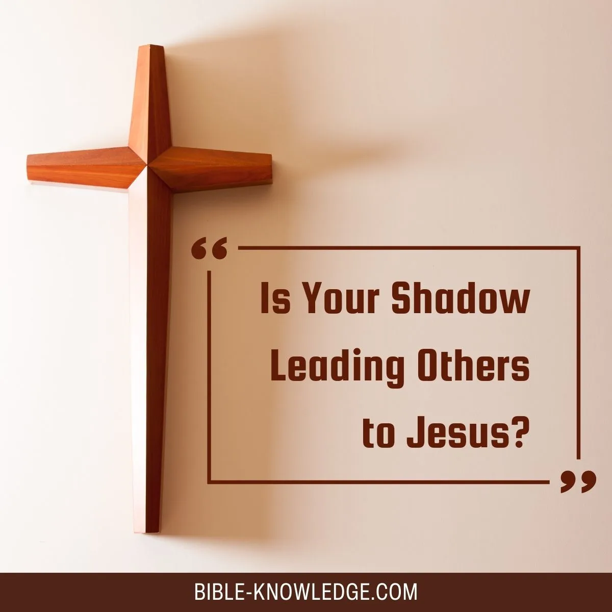 Is Your Shadow Leading Others to Jesus?