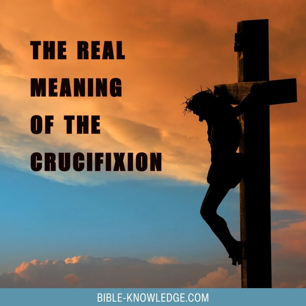 The Real Meaning of the Crucifixion