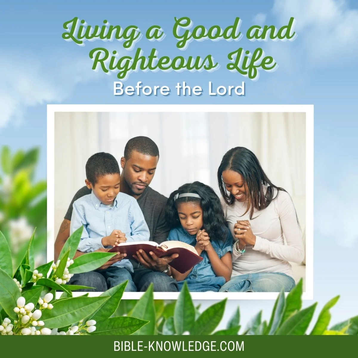 Living a Good and Righteous Life Before the Lord