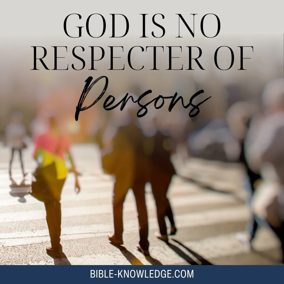 God is No Respecter of Persons