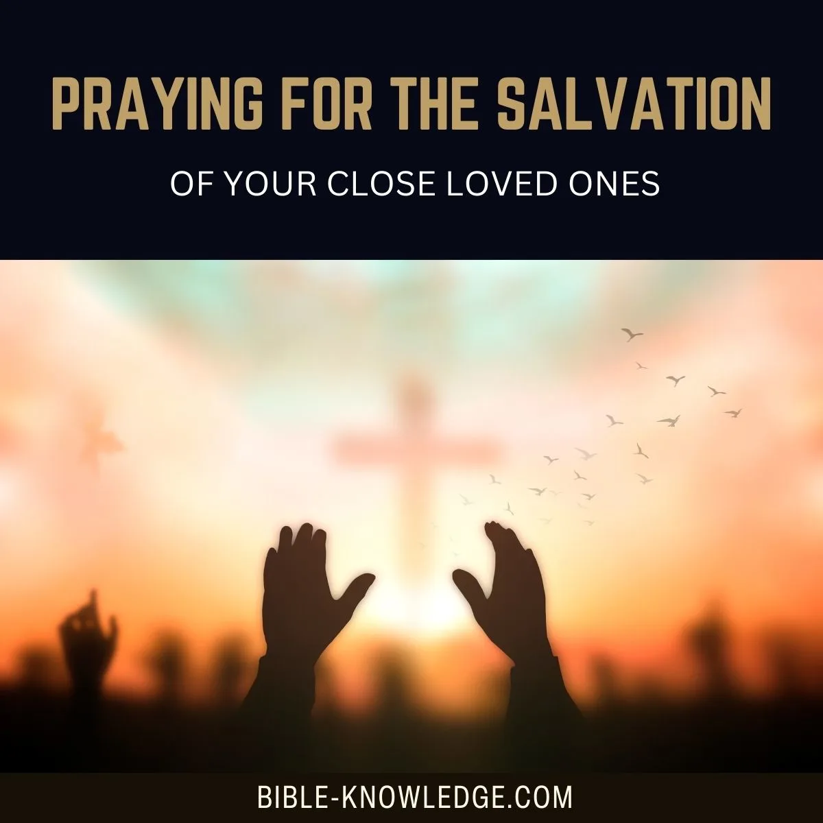 Praying For the Salvation of Your Close Loved Ones