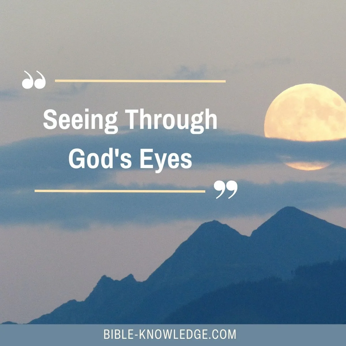 Seeing Through God’s Eyes