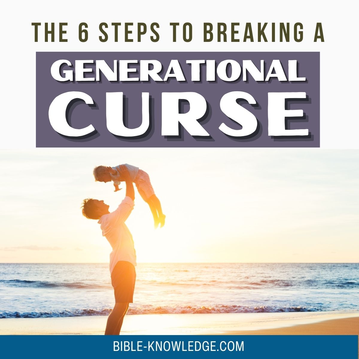 The 6 Steps To Breaking a Generational Curse