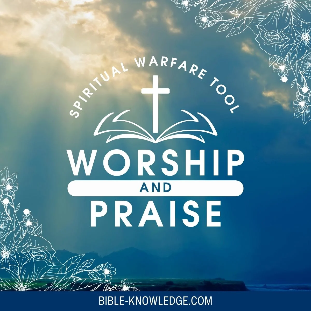 Spiritual Warfare Tool – Worship and Praise