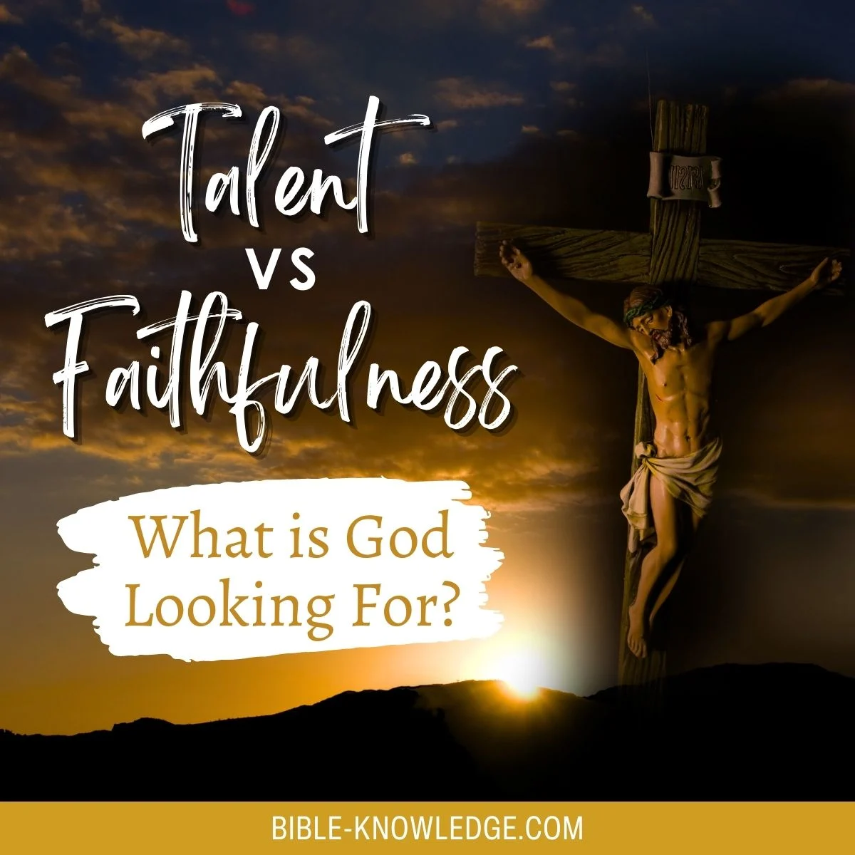 Talent vs. Faithfulness: What is God Looking For?