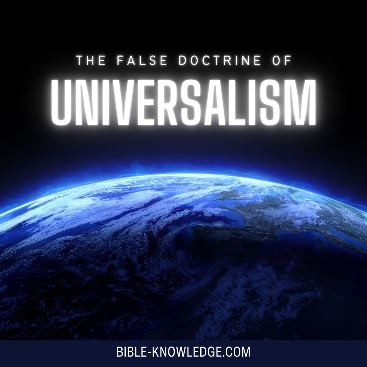 The False Doctrine of Universalism