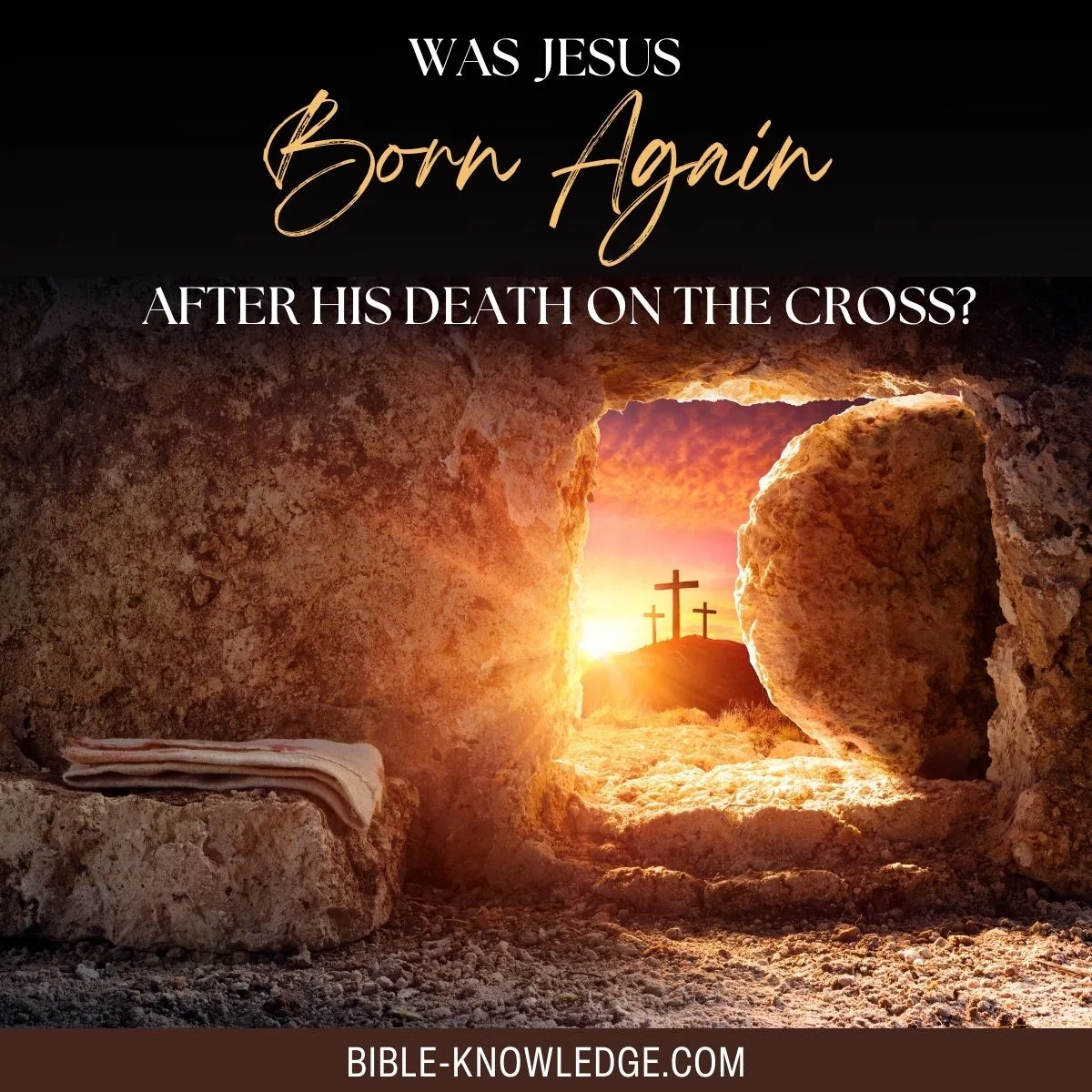 Was Jesus Born Again After His Death on the Cross?