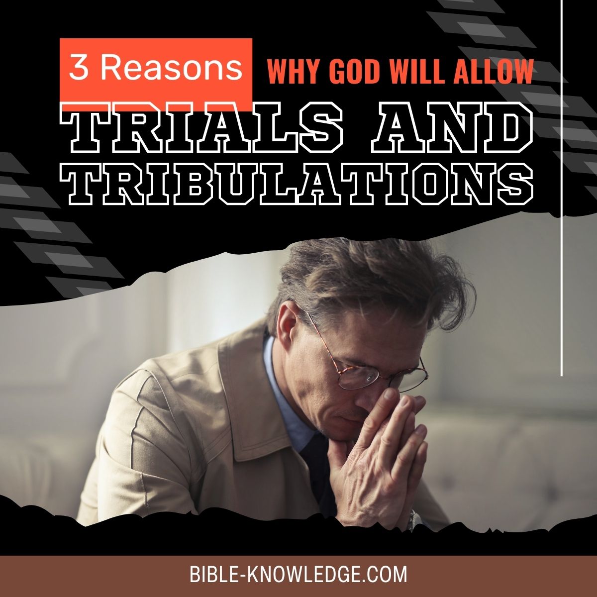 3 Reasons Why God Will Allow Trials and Tribulations